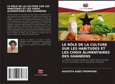 Couverture de LE RÔLE DE LA CULTURE SUR LES HABITUDES ET LES CHOIX ALIMENTAIRES DES GHANÉENS