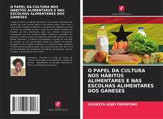 Bookcover of O PAPEL DA CULTURA NOS HÁBITOS ALIMENTARES E NAS ESCOLHAS ALIMENTARES DOS GANESES