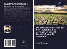 Copertina di De botsende werelden en hun invloed in het vormgeven van de toekomst van de mensheid