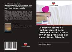 Borítókép a  La mise en œuvre du remboursement de la retenue à la source de la TVA et les problèmes qui y sont liés en Éthiopie - hoz