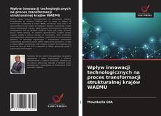 Couverture de Wpływ innowacji technologicznych na proces transformacji strukturalnej krajów WAEMU