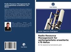 Radio Resource Management für weitergeleitete erweiterte LTE-Netze kitap kapağı