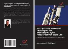 Bookcover of Zarządzanie zasobami radiowymi dla przekazywanych rozszerzonych sieci LTE