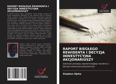 Bookcover of RAPORT BIEGŁEGO REWIDENTA I DECYZJA INWESTYCYJNA AKCJONARIUSZY