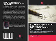 RELATÓRIO DO AUDITOR E DECISÃO DE INVESTIMENTO DOS ACCIONISTAS kitap kapağı