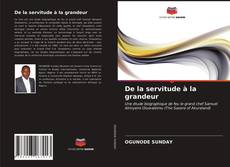 Couverture de De la servitude à la grandeur