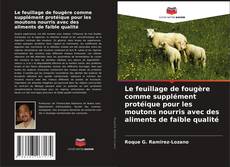 Copertina di Le feuillage de fougère comme supplément protéique pour les moutons nourris avec des aliments de faible qualité