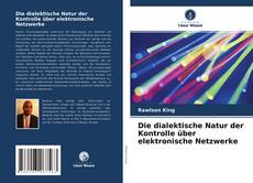 Обложка Die dialektische Natur der Kontrolle über elektronische Netzwerke