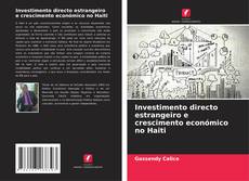 Bookcover of Investimento directo estrangeiro e crescimento económico no Haiti