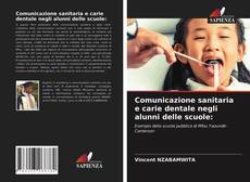 Comunicazione sanitaria e carie dentale negli alunni delle scuole:的封面
