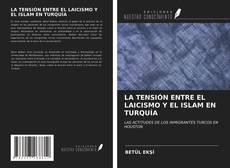 LA TENSIÓN ENTRE EL LAICISMO Y EL ISLAM EN TURQUÍA kitap kapağı
