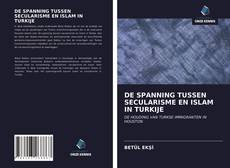 Bookcover of DE SPANNING TUSSEN SECULARISME EN ISLAM IN TURKIJE