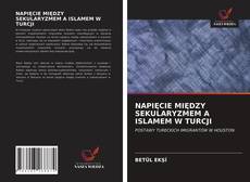 Bookcover of NAPIĘCIE MIĘDZY SEKULARYZMEM A ISLAMEM W TURCJI