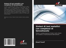 Sintesi di ioni metallici con complessi di benzotiazolo kitap kapağı