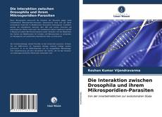 Bookcover of Die Interaktion zwischen Drosophila und ihrem Mikrosporidien-Parasiten