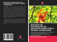 Couverture de BIOLOGIA DA POLINIZAÇÃO DE DECALEPIS HAMILTONII E SHOREA TUMBUGGAIA