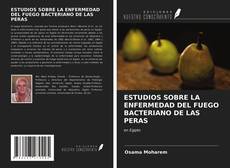 Bookcover of ESTUDIOS SOBRE LA ENFERMEDAD DEL FUEGO BACTERIANO DE LAS PERAS