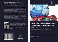 Nucleair Terrorisme en de veiligheidsstrategie van de V.S的封面