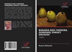 Bookcover of BADANIA NAD CHOROBĄ OGNIOWEJ ZARAZY GRUSZEK