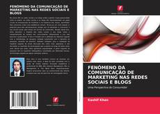 Обложка FENÓMENO DA COMUNICAÇÃO DE MARKETING NAS REDES SOCIAIS E BLOGS