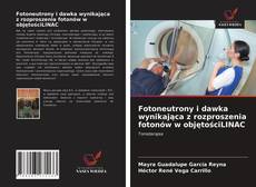 Copertina di Fotoneutrony i dawka wynikająca z rozproszenia fotonów w objętościLINAC