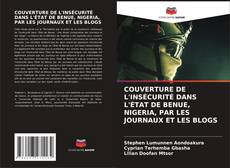 COUVERTURE DE L'INSÉCURITÉ DANS L'ÉTAT DE BENUE, NIGERIA, PAR LES JOURNAUX ET LES BLOGS的封面