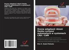 Portada del libro de Ocena adaptacji rdzeni tlenku cyrkonu wykonanych w systemach CAD / CAM