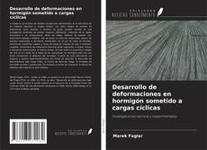 Bookcover of Desarrollo de deformaciones en hormigón sometido a cargas cíclicas