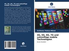 Bookcover of 4G, 5G, 6G, 7G und zukünftige mobile Technologien