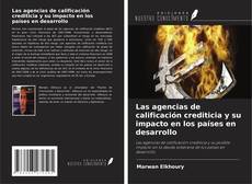 Bookcover of Las agencias de calificación crediticia y su impacto en los países en desarrollo