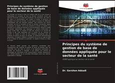 Capa do livro de Principes du système de gestion de base de données appliquée pour le secteur de la santé 