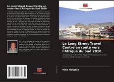 Capa do livro de Le Long Street Travel Centre en route vers l'Afrique du Sud 2010 