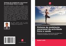 Couverture de Sistema de modelação vocacional da actividade física e saúde