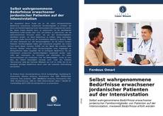 Обложка Selbst wahrgenommene Bedürfnisse erwachsener jordanischer Patienten auf der Intensivstation