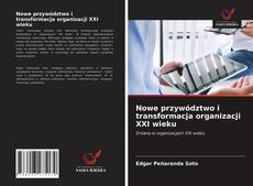 Copertina di Nowe przywództwo i transformacja organizacji XXI wieku