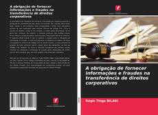 Capa do livro de A obrigação de fornecer informações e fraudes na transferência de direitos corporativos 