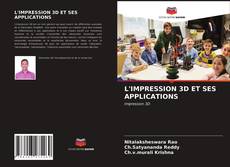 Обложка L'IMPRESSION 3D ET SES APPLICATIONS