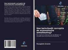 Hoe beïnvloedt corruptie de economische ontwikkeling?的封面