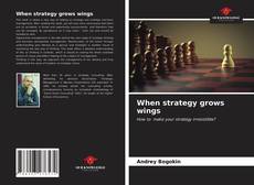 Borítókép a  When strategy grows wings - hoz