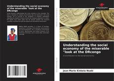 Capa do livro de Understanding the social economy of the miserable "look at the DRcongo 