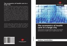 Borítókép a  The economics of health care in a large city - hoz