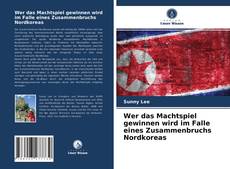 Wer das Machtspiel gewinnen wird im Falle eines Zusammenbruchs Nordkoreas kitap kapağı