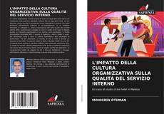 Bookcover of L'IMPATTO DELLA CULTURA ORGANIZZATIVA SULLA QUALITÀ DEL SERVIZIO INTERNO