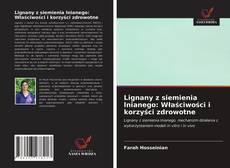 Bookcover of Lignany z siemienia lnianego: Właściwości i korzyści zdrowotne