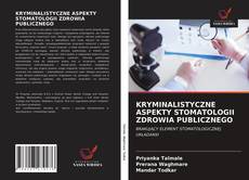 Buchcover von KRYMINALISTYCZNE ASPEKTY STOMATOLOGII ZDROWIA PUBLICZNEGO