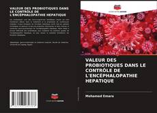 VALEUR DES PROBIOTIQUES DANS LE CONTRÔLE DE L'ENCÉPHALOPATHIE HEPATIQUE kitap kapağı