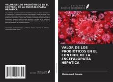 VALOR DE LOS PROBIÓTICOS EN EL CONTROL DE LA ENCEFALOPATÍA HEPÁTICA kitap kapağı