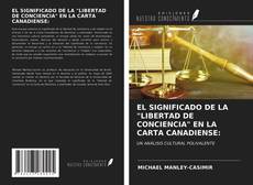 EL SIGNIFICADO DE LA "LIBERTAD DE CONCIENCIA" EN LA CARTA CANADIENSE: kitap kapağı
