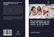 Persoonlijkheid als een factor die bijdraagt tot pesten op de werkplek的封面