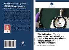 Portada del libro de Ein Kriterium für ein qualitativ hochwertiges Gesundheitsmanagement in ghanaischen Krankenhäusern